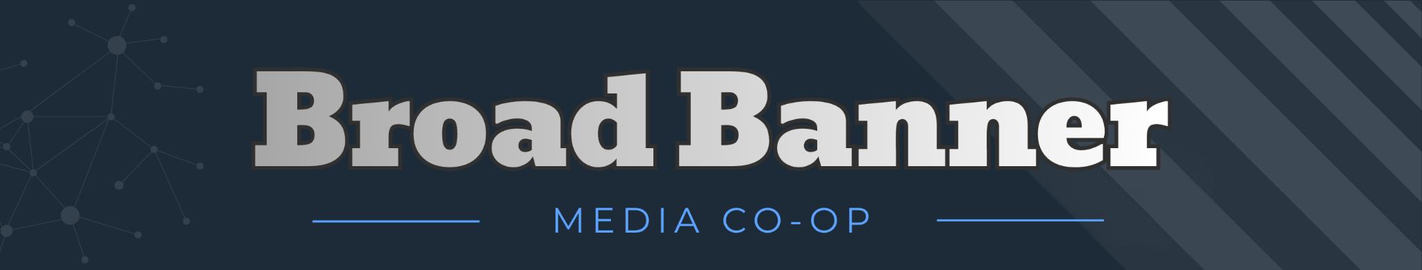 Broad Banner Banner